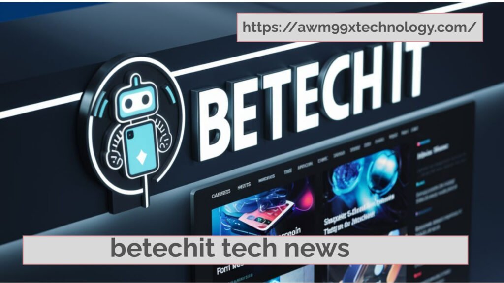 betechit tech news
