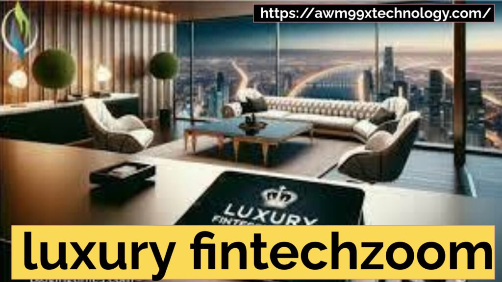 luxury fintechzoom