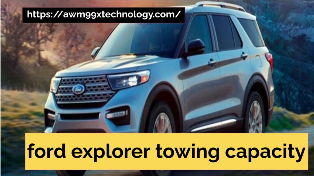 ford explorer towing capacity  