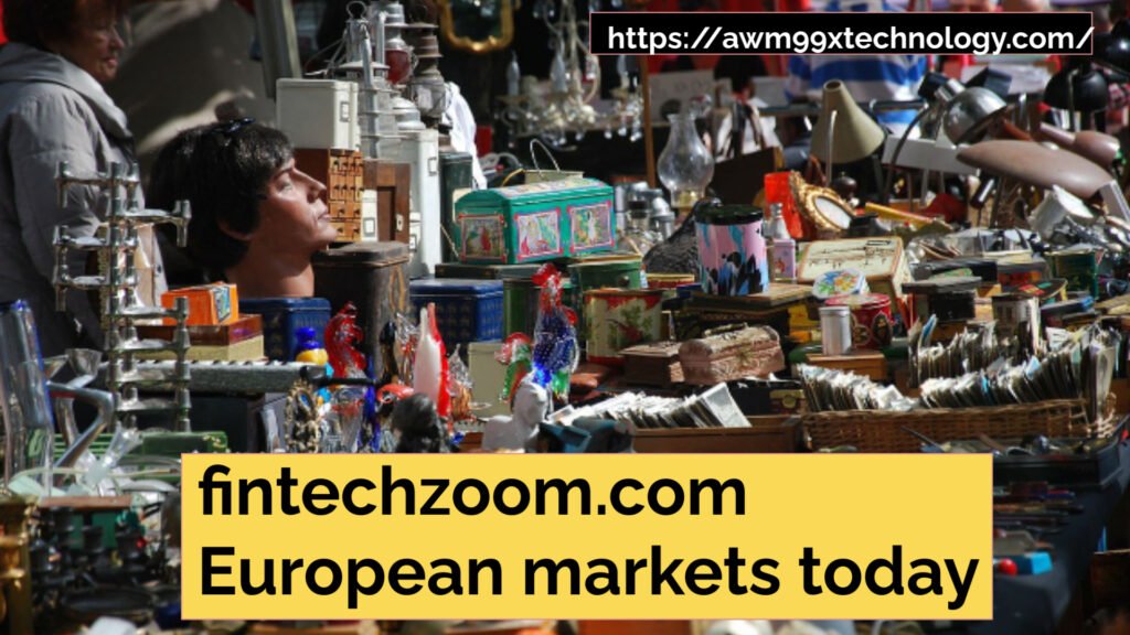 Fintechzoom.com European markets today